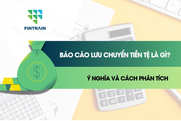 Báo cáo lưu chuyển tiền tệ là gì