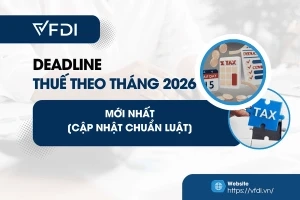 Cập nhật deadline thuế theo tháng 2026 mới nhất: GTGT, TNCN, TNDN