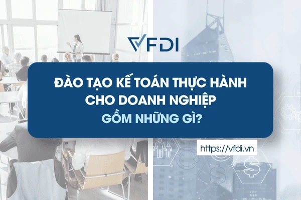 Đào tạo kế toán thực hành cho doanh nghiệp gồm những gì