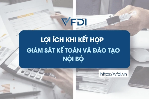 Lợi ích khi kết hợp giữa giám sát kế toán và kế toán nội bộ