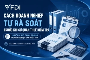 Cách doanh nghiệp tự rà soát trước khi cơ quan thuế kiểm tra